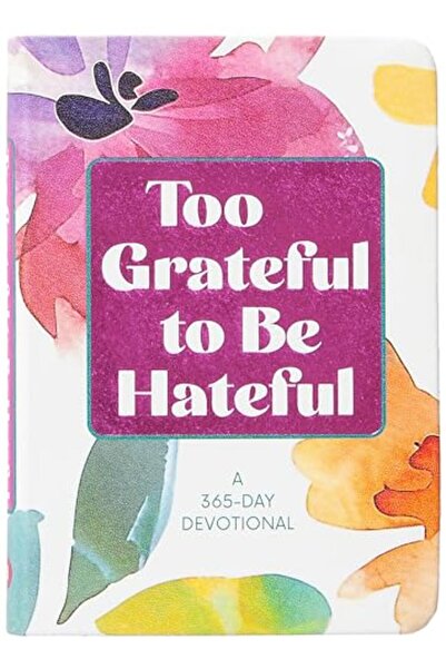 Harper Collins Too Grateful To Be Hateful A 365Day Devotional