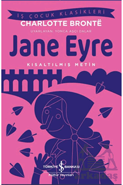 TÜRKİYE İŞ BANKASI KÜLTÜR YAYINLARI Jane Eyre – Kısaltılmış Metin
