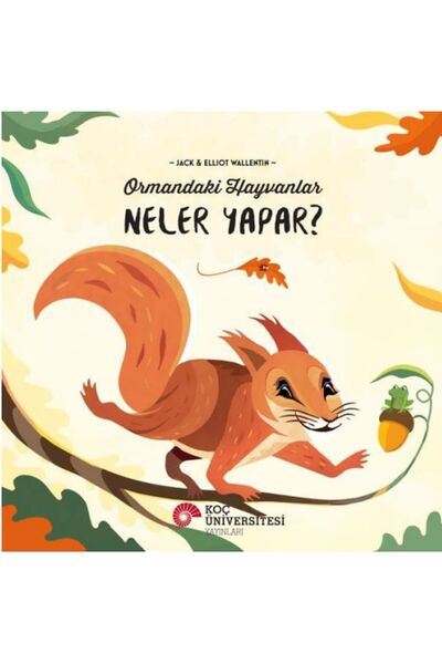 Koç Üniversitesi Yayınları What Do Animals Do in the Forest?