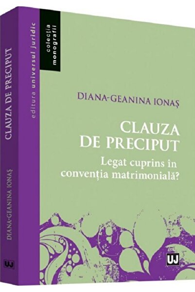 Universul Juridic Clauza de preciput. Legat cuprins in conventia matrimoniala...