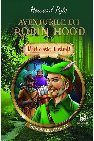 Arc Aventurile lui Robin Hood - Howard Pyle