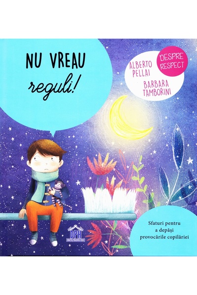 Didactica Publishing House Nu vreau reguli! - Alberto Pellai, Barbara Tamborini