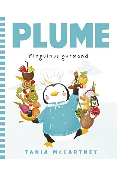 Paralela 45 Plume. Pinguinul gurmand - Tania McCartney