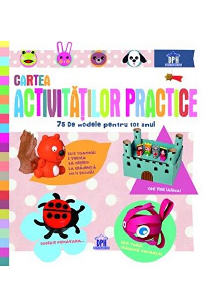 Didactica Publishing House Cartea activitatilor practice. 75 de modele pentru...