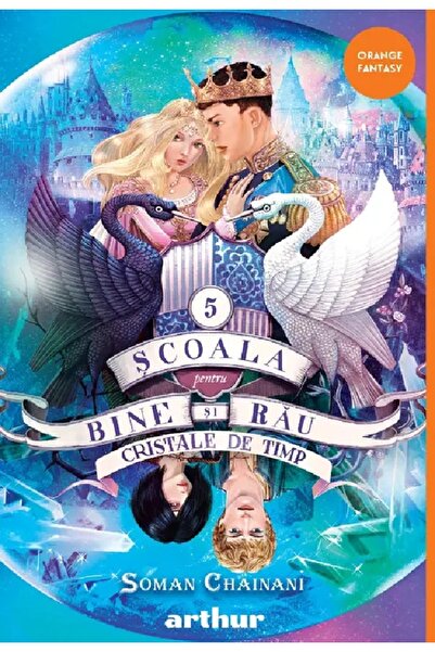 Grupul Editorial Art Cristale de timp. Seria Scoala pentru Bine si Rau Vol.5 ...