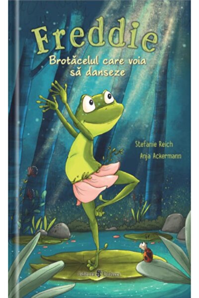 UNIVERS Freddie, brotacelul care voia sa danseze! - Stefanie Reich, Anja Acke...