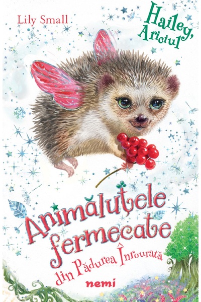 Nemira Hailey, ariciul. Seria Animalutele fermecate din Padurea Inrourata - L...