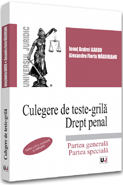 Universul Juridic Culegere de teste-grila. Drept penal - Ionut Andrei Barbu, ...