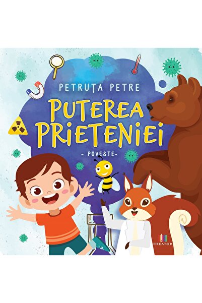 Editura Creator Puterea prieteniei - Petruta Petre