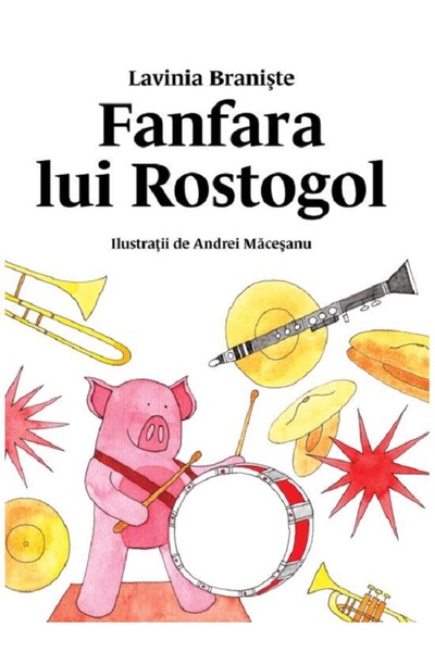 Grupul Editorial Art Fanfara lui Rostogol - Lavinia Braniste