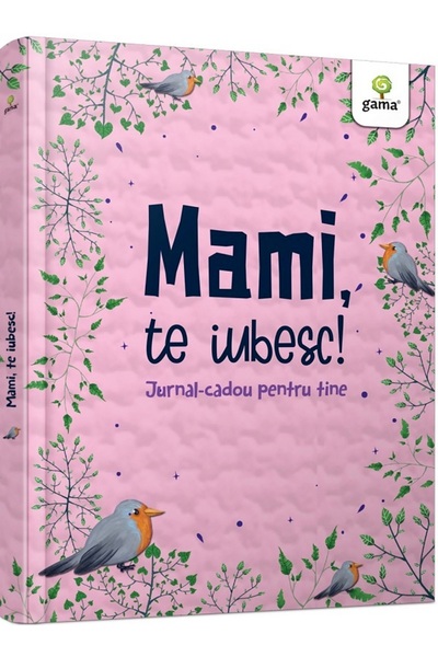 Gama Mami, te iubesc! Jurnal-cadou pentru tine