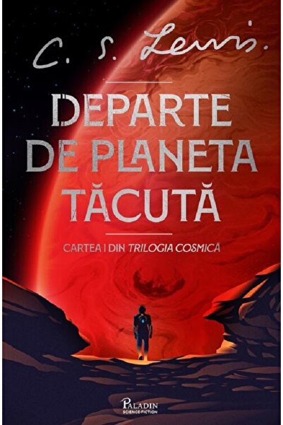Paladin Departe de planeta tacuta. Seria Cosmica Vol.1 - C. S. Lewis