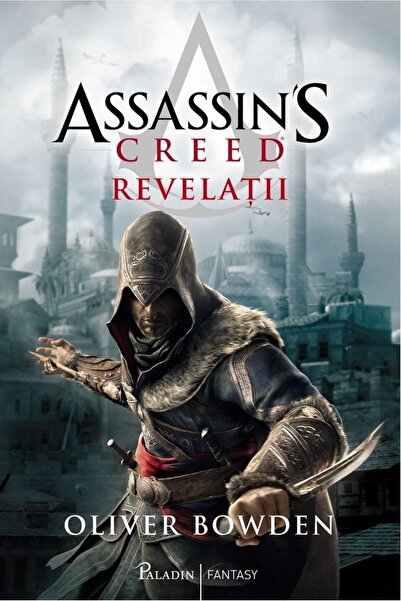Paladin Revelatii. Seria Assassin's Creed. Vol.4 - Oliver Bowden