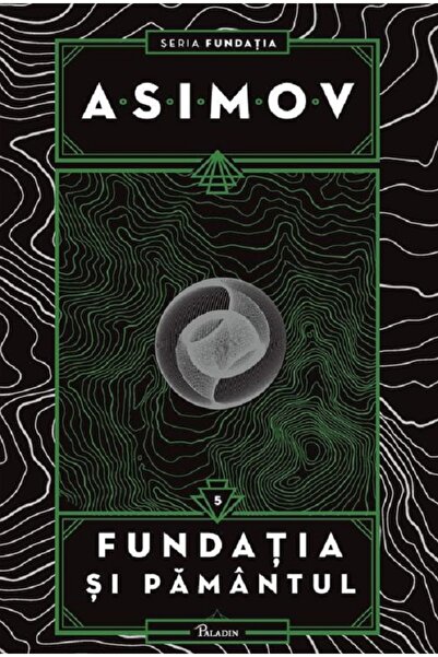 Paladin Fundatia si Pamantul. Seria Fundatia Vol.5 - Isaac Asimov