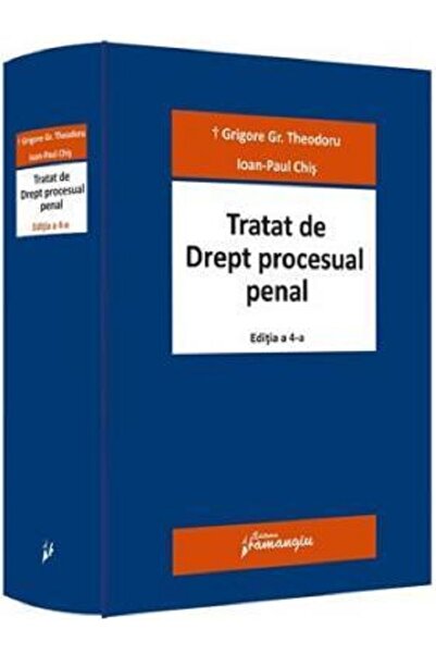 HAMANGIU Tratat de drept procesual penal Ed.4 - Grigore Gr. Theodoru , Ioan-P...