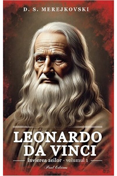 PAUL EDITIONS Leonardo da Vinci. Invierea zeilor Vol.1 - D. S. Merejkovski