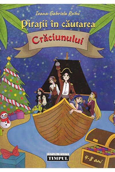 REVISTEI TIMPUL Piratii in cautarea Craciunului - Ioana-Gabriela Roibu