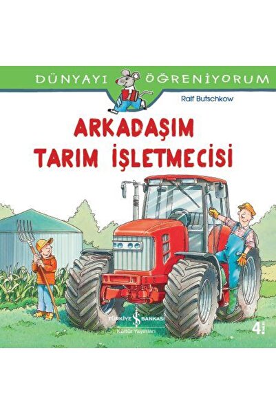 TÜRKİYE İŞ BANKASI KÜLTÜR YAYINLARI Arkadaşım Tarım İşletmecisi