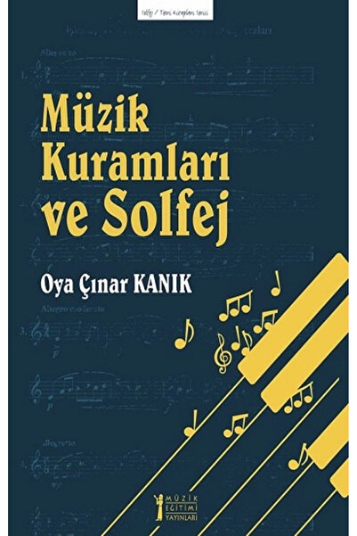 Müzik Eğitimi Yayınları Müzik Kuramları Ve Solfej // Oya Çınar Kanık