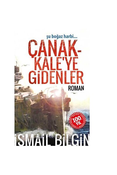 Kişisel Yayınlar Çanakkale'ye Gidenler; Şu Boğaz Harbi - İsmail Bilgin (İLK B...