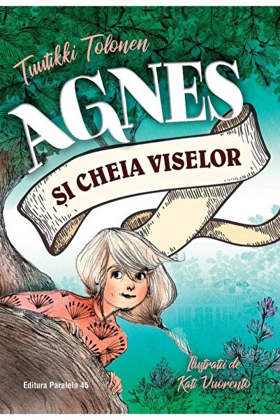 Editura Paralela 45 Agnes si cheia viselor, Tolonen Tuutikki