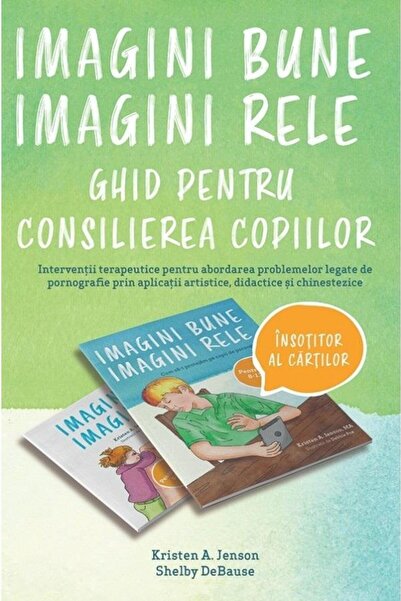 Editura Casa Cartii Good Images, Bad Images. A Guide for Counselors