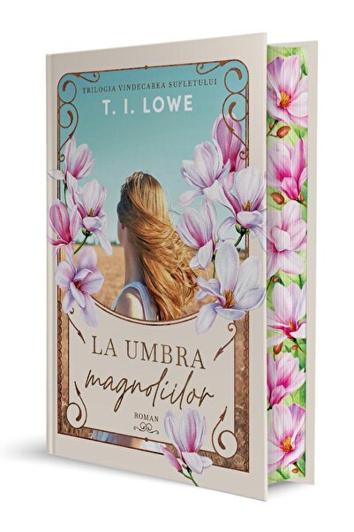 Editura Scriptum La umbra magnoliilor - Trilogia: Vindecarea sufletului (T.I....