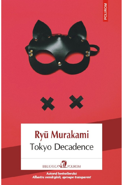 Editura Polirom Tokyo Decadence, Ryu Murakami - Polirom Publishing House