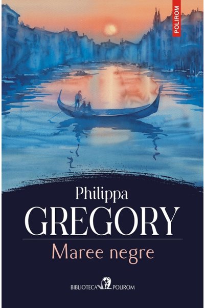 Editura Polirom Black Tides , Philippa Gregory - Polirom Publishing House