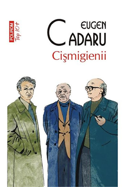 Editura Polirom Cismigienii Top 10+ No. 558, Eugen Cadaru - Polirom Publishin...