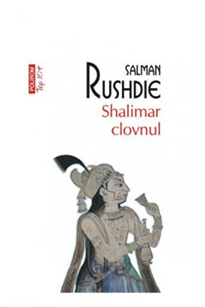 Editura Polirom Shalimar the Clown Top 10+ No. 630, Salman Rushdie - Polirom ...