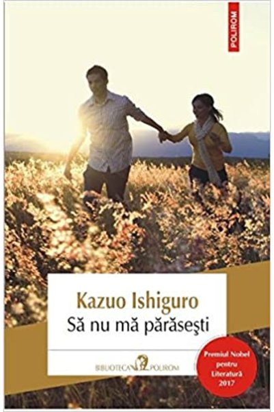 Editura Polirom Do Not Leave Me , Kazuo Ishiguro - Polirom Publishing House