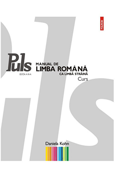 Editura Polirom Puls. Manual de Limba Romană Ediția 2022 (A1-A2), Daniela Koh...
