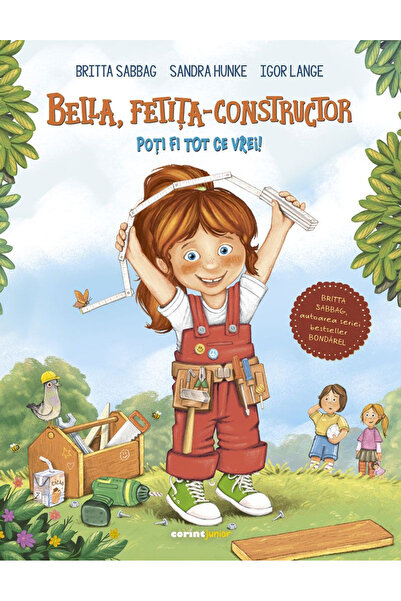 Editura Corint Bella, The Little Builder. You Can Be Anything You Want!, Brit...