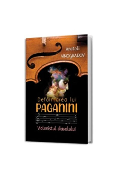 Editura Paul Editions Defaming Him Paganini, Anatoli Vinogradov - Paul Editio...