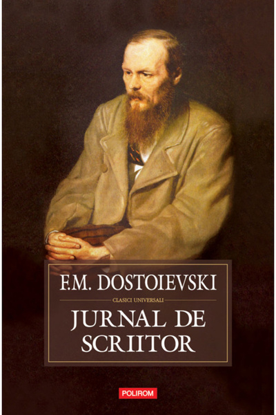 Editura Polirom Writer's Journal, Fyodor Mikhailovich Dostoevsky - Polirom Pu...