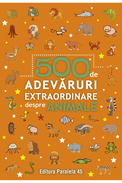Editura Paralela 45 500 de adevăruri extraordinare despre animale. Ediția a I...