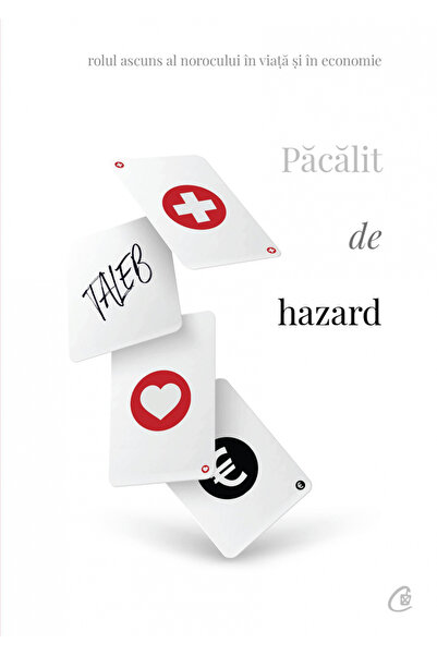 Editura Curtea Veche Fooled by Randomness, Nassim Nicholas Taleb - Curtea Vec...