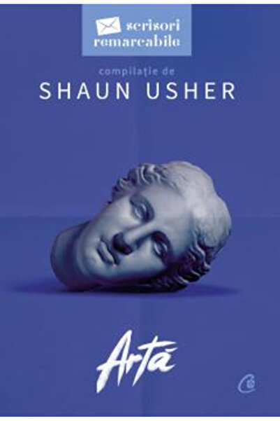 Editura Curtea Veche Art. Remarkable Letters, Shaun Usher - Curtea Veche Publ...