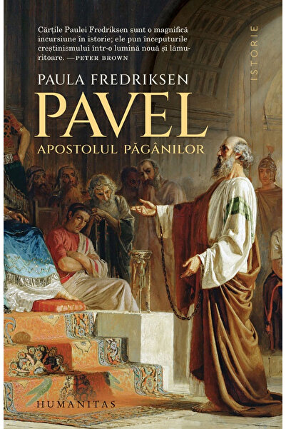 Editura Humanitas Păuil, Apostolul Păgânilor, Paula Fredriksen - Editura Huma...
