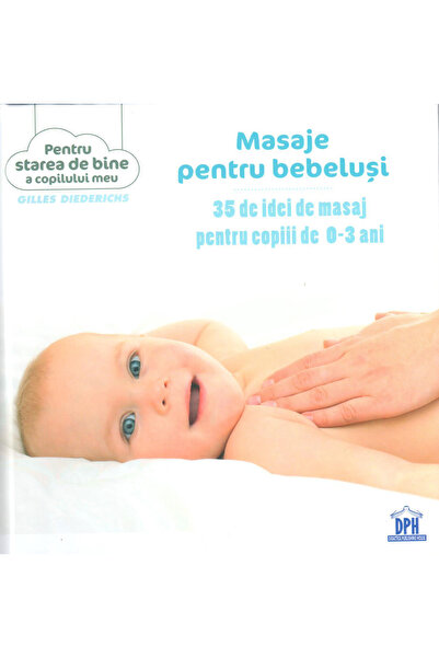 Editura DPH Masaje pentru bebeluși, Gilles Diederichs - Editura DPH
