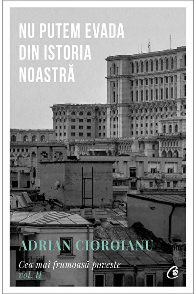 Editura Curtea Veche Cea mai frumoasa poveste, volumul II. Nu putem eva