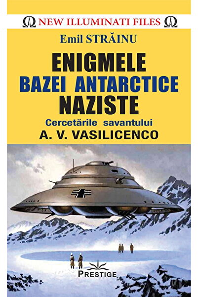 Editura Prestige Enigmele bazei Antarctice naziste