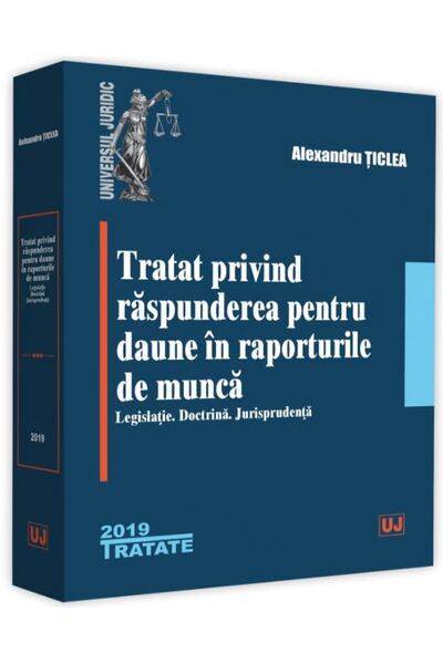 Universul Juridic Tratat privind raspunderea pentru daune in raporturile de m...
