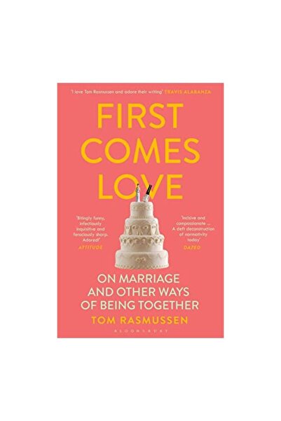 Bloomsbury Publishing Plc First Comes Love, Tom Rasmussen