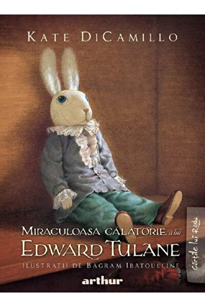 Grupul Editorial Art Miraculoasa calatorie a lui Edward Tulane - Kate DiCamillo