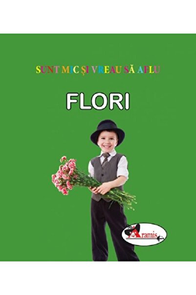 Aramis Flori. Sunt mic si vreau sa aflu