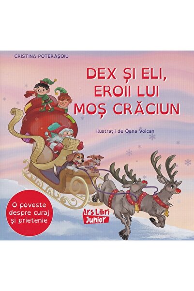 ARS LIBRI Dex si Eli, eroii lui Mos Craciun - Cristina Poterasoiu