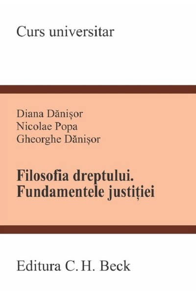 C.H. Beck Filosofia dreptului. Fundamentele justitiei - Diana Danisor, Nicola...