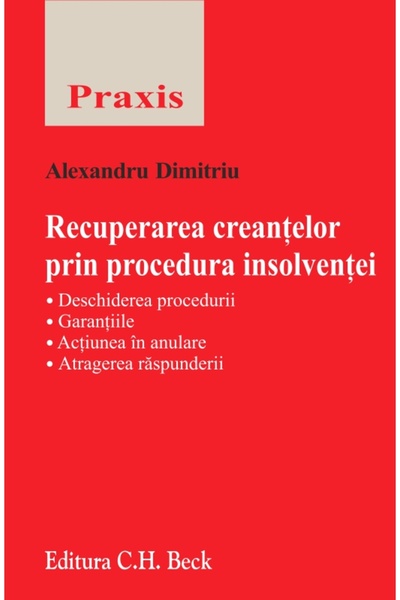 C.H. Beck Recuperarea creantelor prin procedura insolventei - Alexandru Dimitriu